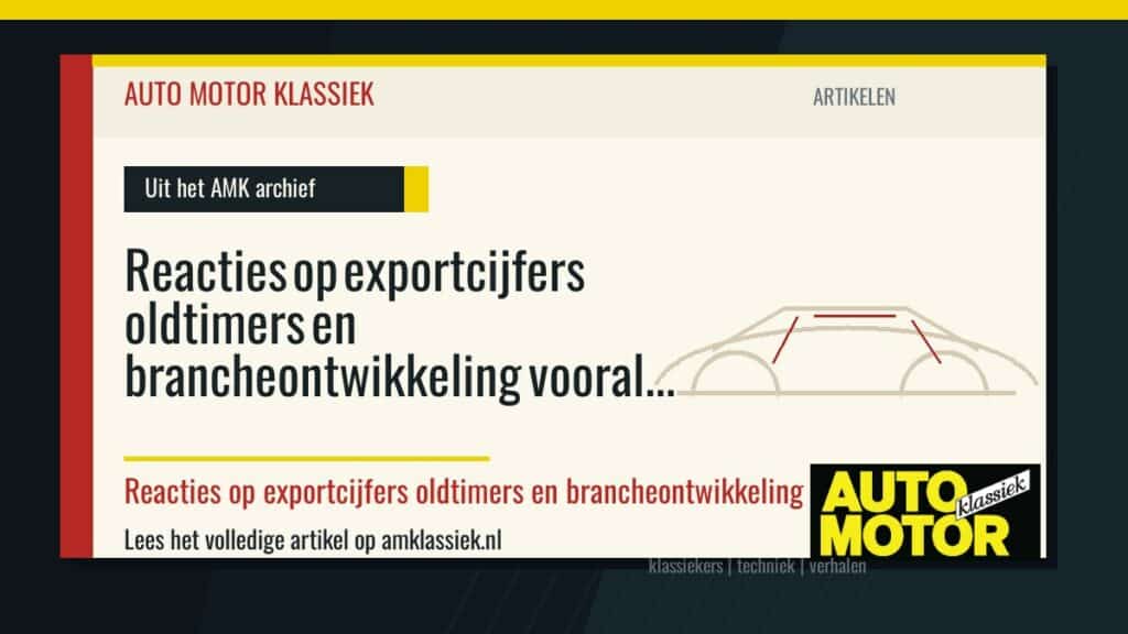 Reacties op exportcijfers oldtimers en brancheontwikkeling vooral bedenkelijk - Auto Motor Klassiek