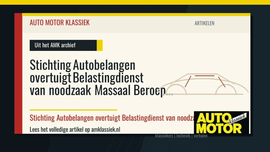 Stichting Autobelangen overtuigt Belastingdienst van noodzaak Massaal Beroep - Auto Motor Klassiek