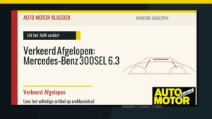 Verkeerd Afgelopen: Mercedes-Benz 300SEL 6.3 - Auto Motor Klassiek