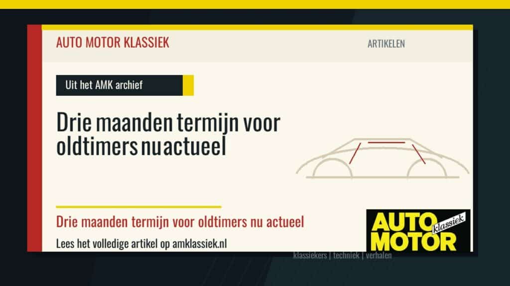 Drie maanden termijn voor oldtimers nu actueel - Auto Motor Klassiek