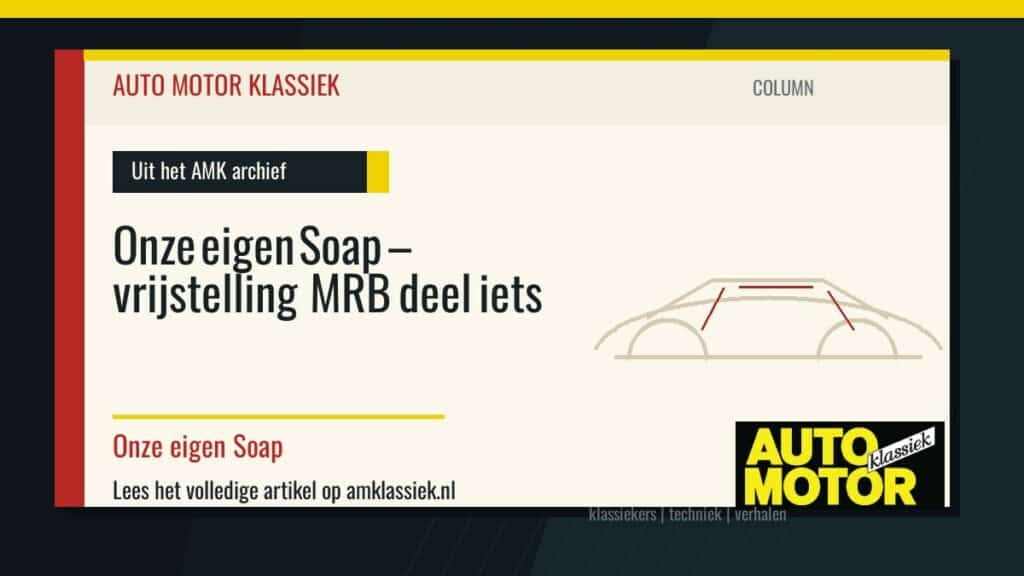 Onze eigen Soap – vrijstelling MRB deel iets - Auto Motor Klassiek